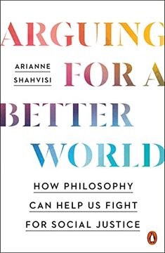 portada Arguing for a Better World: How Philosophy can Help us Fight for Social Justice (en Inglés)