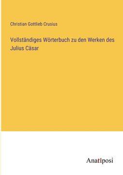 portada Vollständiges Wörterbuch zu den Werken des Julius Cäsar