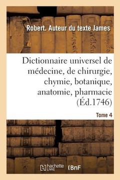 portada Dictionnaire Universel de Médecine, de Chirurgie, de Chymie, de Botanique, d'Anatomie, de Pharmacie: Et d'Histoire Naturelle. Tome 4 (in French)