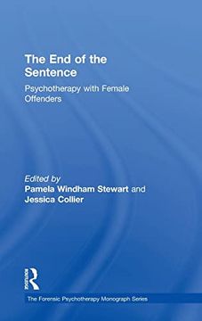 portada The end of the Sentence: Psychotherapy With Female Offenders (The Forensic Psychotherapy Monograph Series) 