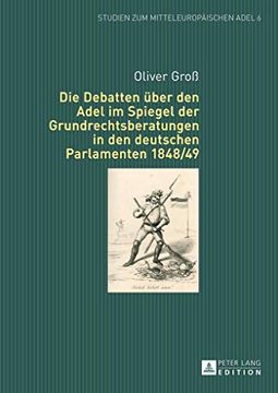 portada Die Debatten Über den Adel im Spiegel der Grundrechtsberatungen in den Deutschen Parlamenten 1848 (en Alemán)