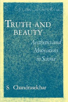 portada Truth and Beauty: Aesthetics and Motivations in Science (en Inglés)