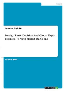 portada Foreign Entry Decision And Global Export Business. Foreing Market Decisions (en Inglés)