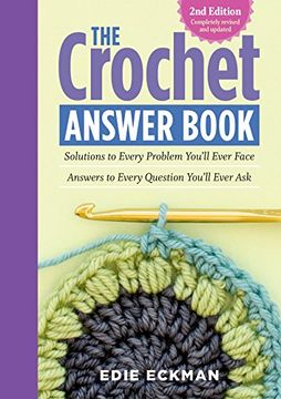 portada The Crochet Answer Book, 2nd Edition: Solutions to Every Problem You’ll Ever Face; Answers to Every Question You’ll Ever Ask (en Inglés)