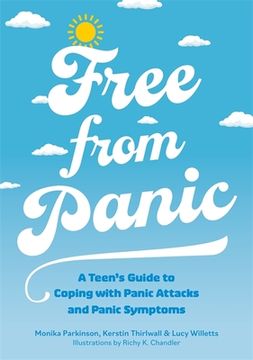 portada Free From Panic: A Teen’S Guide to Coping With Panic Attacks and Panic Symptoms (en Inglés)