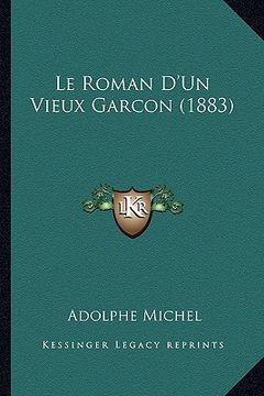 portada Le Roman D'Un Vieux Garcon (1883) (en Francés)