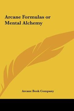 portada arcane formulas or mental alchemy (in English)