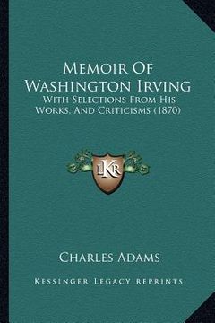 portada memoir of washington irving: with selections from his works, and criticisms (1870)