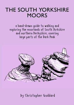 portada The South Yorkshire Moors: A Hand-Drawn Guide to Walking and Exploring the Moorlands of South Yorkshire and Northern Derbyshire, Covering Large Parts of the Peak District 