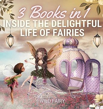 portada Inside the Delightful Life of Fairies: 3 Books in 1 (en Inglés)