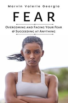 portada Fear: Overcoming and Facing Your Fear & Succeeding at Anything