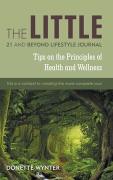 portada The Little 21 and Beyond Lifestyle Journal: Tips on the Principles of Health and Wellness (in English)