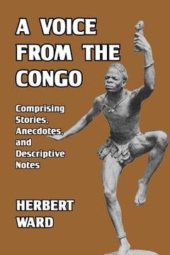 portada A Voice from the Congo: Comprising Stories, Anecdotes, and Descriptive Notes (in English)
