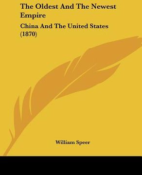 portada the oldest and the newest empire: china and the united states (1870) (en Inglés)