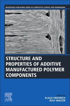 portada Structure and Properties of Additive Manufactured Polymer Components (Woodhead Publishing Series in Composites Science and Engineering) 