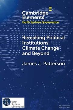 portada Remaking Political Institutions: Climate Change and Beyond (Elements in Earth System Governance) (en Inglés)