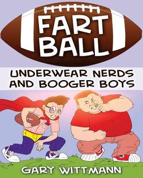 portada Underwear Nerd and Booger Boys Fart Ball: Underwear Nerd and Booger Boys Series (in English)