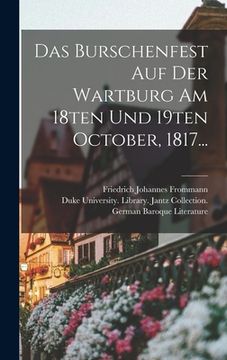 portada Das Burschenfest Auf Der Wartburg Am 18ten Und 19ten October, 1817... (en Alemán)