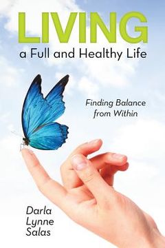portada Living a Full and Healthy Life: Finding Balance from Within (en Inglés)