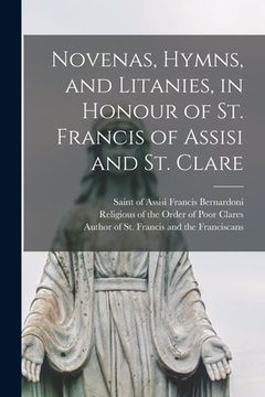 portada Novenas, Hymns, and Litanies, in Honour of St. Francis of Assisi and St. Clare (en Inglés)