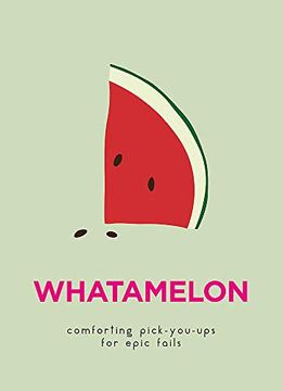 portada Whatamelon: Comforting Pick-You-Ups for Epic Fails (in English)