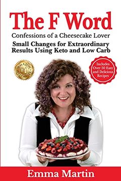portada The f Word: Small Changes for Extraordinary Results Using Keto and low Carb (en Inglés)