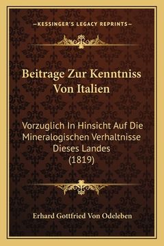 portada Beitrage Zur Kenntniss Von Italien: Vorzuglich In Hinsicht Auf Die Mineralogischen Verhaltnisse Dieses Landes (1819) (en Alemán)