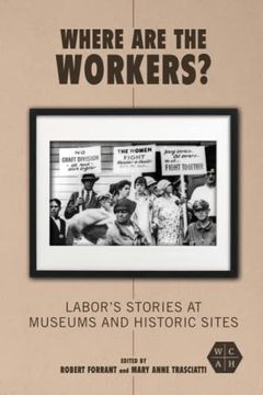 portada Where are the Workers? Labor'S Stories at Museums and Historic Sites (Working Class in American History) (en Inglés)