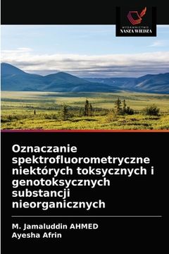 portada Oznaczanie spektrofluorometryczne niektórych toksycznych i genotoksycznych substancji nieorganicznych