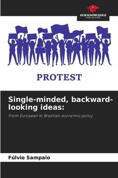 portada Single-minded, backward-looking ideas (en Inglés)