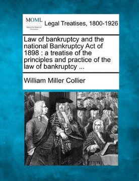 portada law of bankruptcy and the national bankruptcy act of 1898: a treatise of the principles and practice of the law of bankruptcy ...