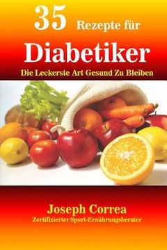 portada 35 Rezepte fur Diabetiker: Die Leckerste Art Gesund Zu Bleiben (en Alemán)