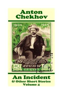 portada Anton Chekhov - An Incident & Other Short Stories (Volume 4): Short story compilations from arguably the greatest short story writer ever. (en Inglés)