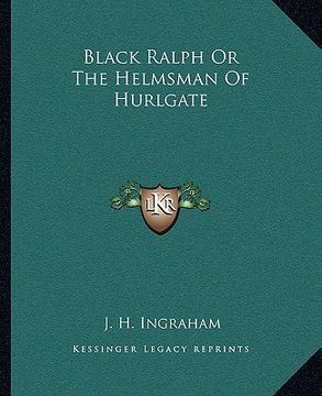 portada black ralph or the helmsman of hurlgate (en Inglés)