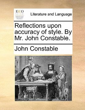 portada reflections upon accuracy of style. by mr. john constable. (en Inglés)