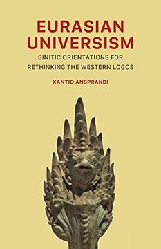 portada Eurasian Universism: Sinitic Orientations for Rethinking the Western Logos (in English)