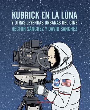 portada Kubrick en la Luna y Otras Leyendas Urbanas del Cine