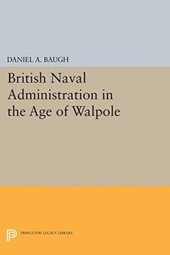 portada British Naval Administration in the age of Walpole (Princeton Legacy Library) (en Inglés)