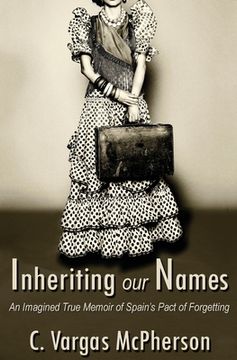 portada Inheriting Our Names: an Imagined True Memoir of Spain's Pact of Forgetting (in English)