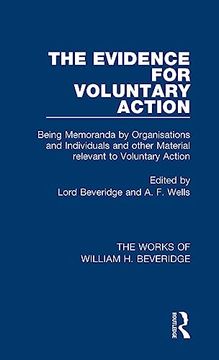 portada The Evidence for Voluntary Action (Works of William h. Beveridge): Being Memoranda by Organisations and Individuals and Other Material Relevant to Voluntary Action (The Works of William h. Beveridge): (en Inglés)