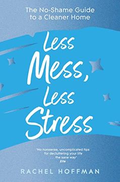 portada Less Mess, Less Stress: The No-Shame Guide to a Cleaner Home