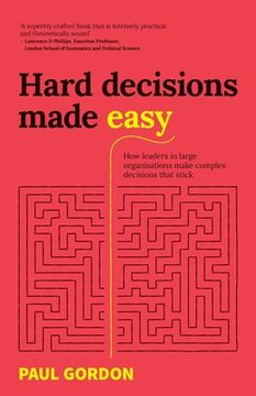 portada Hard Decisions Made Easy: How Leaders in Large Organisations Make Complex Decisions That Stick (en Inglés)