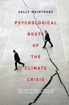portada Psychological Roots of the Climate Crisis: Neoliberal Exceptionalism and the Culture of Uncare