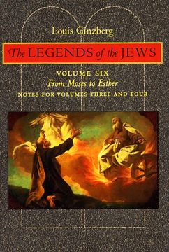 portada The Legends of the Jews: From Moses to Esther: Notes for Volumes 3 and 4 (Volume 6) (en Inglés)