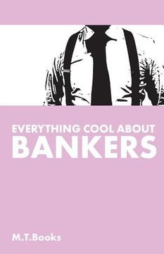 portada Everything Cool About Bankers (en Inglés)