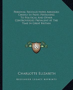 portada personal recollections abridged chiefly in parts pertaining to political and other controversies prevalent at the time in great britain (en Inglés)