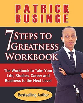 portada 7 Steps to Greatness Workbook: The Workbook to Take Your Life, Studies, Career and Business to the Next Level: Volume 1 (in English)