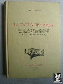 portada La Taula de Cambis (en la Vida Económica de Valencia a Mediados del Reinado de Felipe ii)