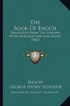 portada the book of enoch: translated from the ethiopic, with introduction and notes (1882) (en Inglés)