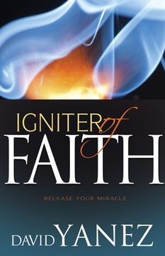 portada Igniter of Faith: Release Your Miracle (en Inglés)